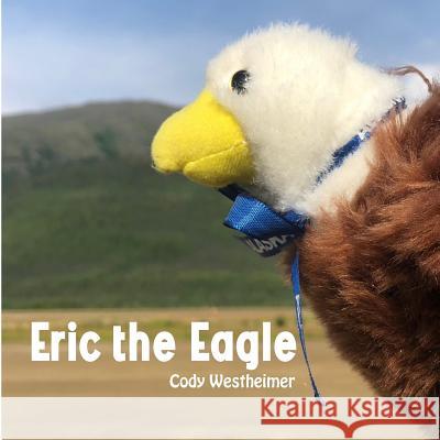 Eric the Eagle Cody Westheimer 9781725502932 Createspace Independent Publishing Platform - książka