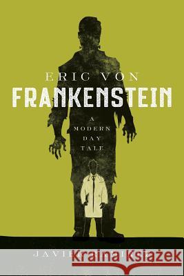 Eric von Frankenstein A Modern Day Tale Ramirez, Javier 9781542870092 Createspace Independent Publishing Platform - książka