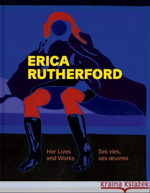 Erica Rutherford: Her Lives and Work Pan Wendt 9781773104577 Goose Lane Editions - książka