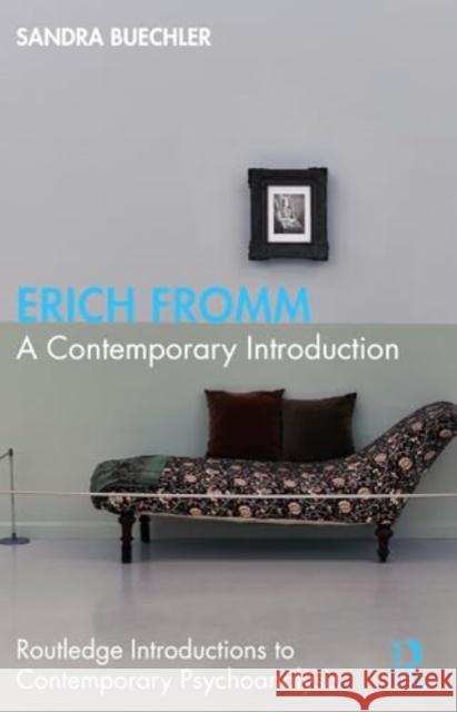 Erich Fromm: A Contemporary Introduction Sandra Buechler 9781032613437 Routledge - książka