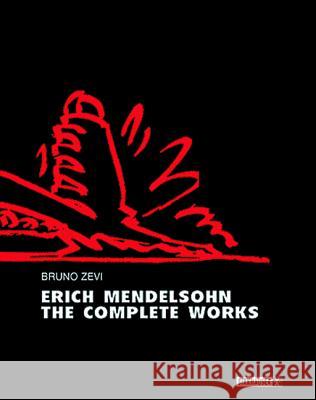 Erich Mendelsohn, The Complete Works Bruno Zevi Bruno Zevi Louise Mendelsohn 9783764359751 Birkhauser - książka