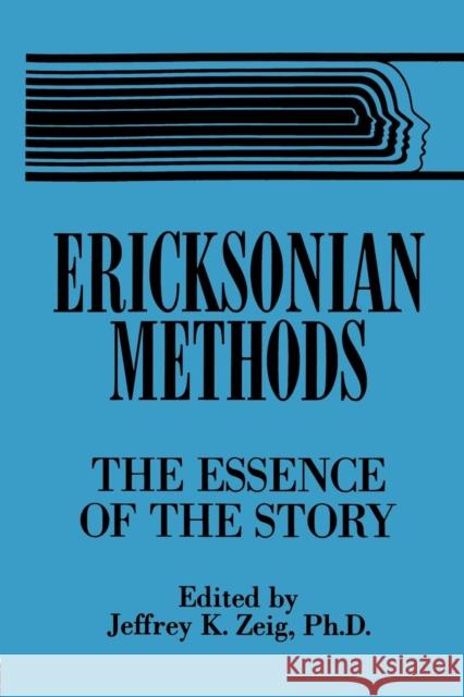 Ericksonian Methods: The Essence of the Story Jeffrey K. Zeig 9781138869301 Routledge - książka