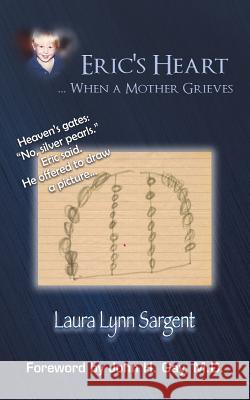 Eric's Heart... When a Mother Grieves Laura Lynn Sargent 9781490883403 WestBow Press - książka
