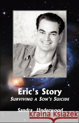 Eric's Story-Surviving a Son's Suicide Sandra Underwood 9781413424737 Xlibris Corporation - książka