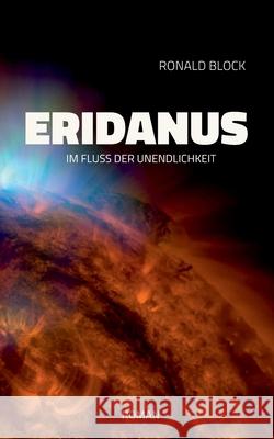 Eridanus: Im Fluss der Unendlichkeit Ronald Block 9783750479975 Books on Demand - książka