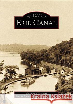 Erie Canal Erie Canal Museum                        Martin Marganstein Joan H. Cregg 9780738508696 Arcadia Publishing (SC) - książka