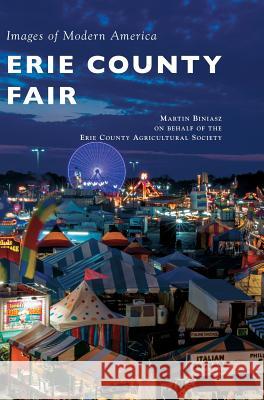 Erie County Fair Martin Biniasz Erie County Agricultural Society 9781531698980 History Press Library Editions - książka