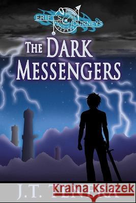 Erift\'s Journeys: The Dark Messengers J. T. Tenera 9781737682745 J.T. Tenera - książka