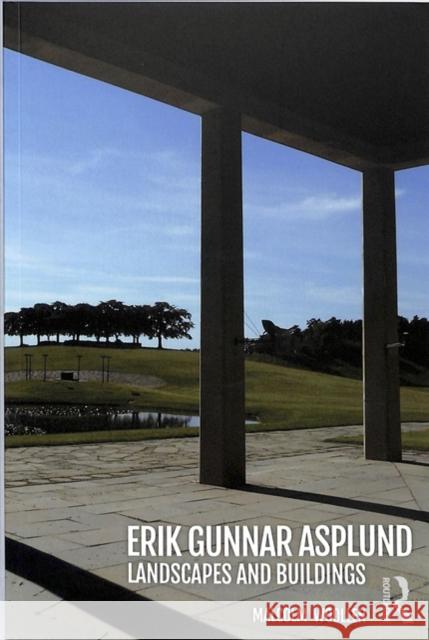 Erik Gunnar Asplund: Landscapes and Buildings Malcolm (Pennsylvania State University, USA) Woollen 9780815378228 Routledge - książka