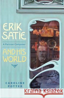 Erik Satie: A Parisian Composer and His World Caroline Potter 9781837653201 Boydell Press - książka