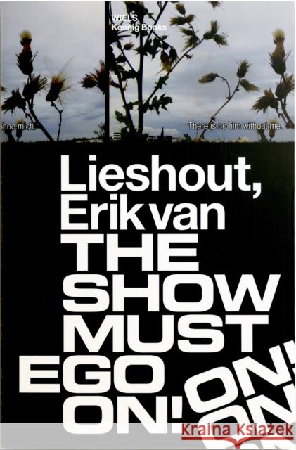 Erik Van Lieshout: The Show Must Ego on Van Lieshout, Erik 9783960980414 Verlag der Buchhandlung Walther Konig,Germany - książka
