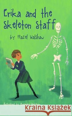 Erika and the Skeleton Staff Hazel Walshaw 9781916308718 Hazel Walshaw - książka