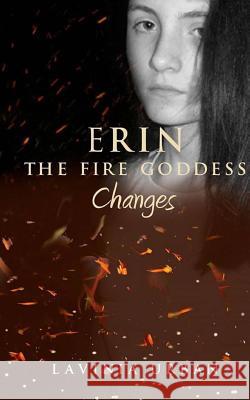 Erin the Fire Goddess: Changes Lavinia Urban 9781497490741 Createspace - książka