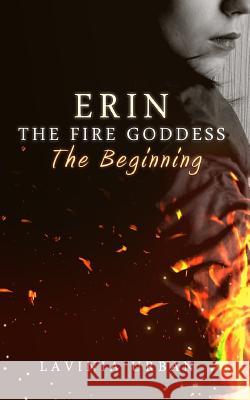 Erin the Fire Goddess: The Beginning: The Beginning Lavinia Urban Vin Hill 9781491222027 Createspace - książka