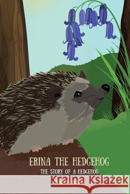 Erina the Hedgehog: The Story of a Hedgehog Garry Conlin 9781511744089 Createspace - książka