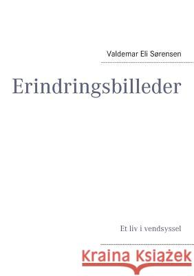 Erindringsbilleder Valdemar Eli Sorensen Bent Thylkjaer Olsen 9788771145748 Books on Demand - książka