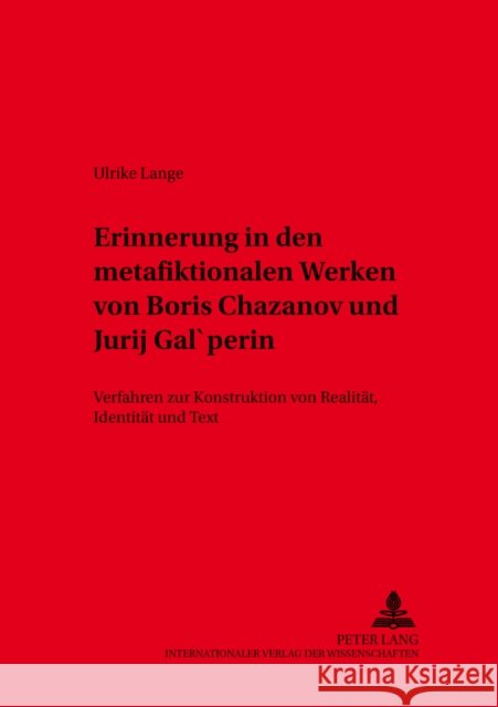 Erinnerung in Den Metafiktionalen Werken Von Boris Chazanov Und Jurij Gal'perin: Verfahren Zur Konstruktion Von Realitaet, Identitaet Und Text Schmid, Wolf 9783631399149 Peter Lang Gmbh, Internationaler Verlag Der W - książka