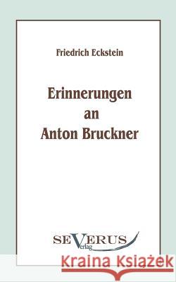 Erinnerungen an Anton Bruckner Eckstein, Friedrich   9783863470005 Severus - książka