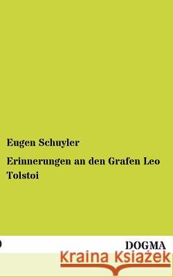 Erinnerungen an Den Grafen Leo Tolstoi Schuyler, Eugen 9783955077662 Dogma - książka