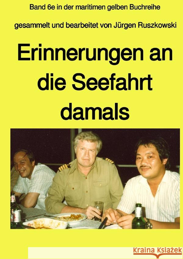Erinnerungen an die Seefahrt damals - eine Anthologie : Band 6e farbig in der maritimen gelben Buchreihe Neumann, Erhard; Feith, Emil 9783748579939 epubli - książka