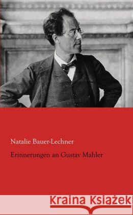 Erinnerungen an Gustav Mahler Bauer-Lechner, Natalie 9783862678525 Europäischer Literaturverlag - książka