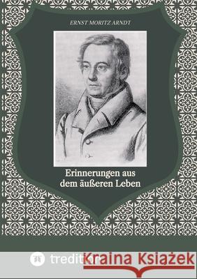 Erinnerungen aus dem ?u?eren Leben Christian Schwochert Ernst Moritz Arndt 9783384318510 Tredition Gmbh - książka