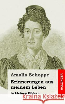 Erinnerungen aus meinem Leben: in kleinen Bildern Schoppe, Amalia 9781484022634 Createspace - książka