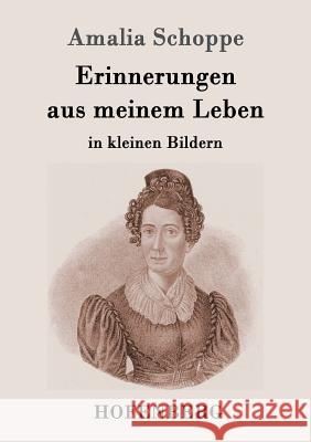 Erinnerungen aus meinem Leben: in kleinen Bildern Amalia Schoppe 9783743705463 Hofenberg - książka