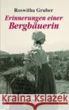 Erinnerungen einer Bergbäuerin Gruber, Roswitha   9783475540035 Rosenheimer Verlagshaus