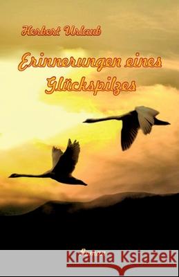 Erinnerungen eines Glückspilzes Urlaub, Herbert 9783347231917 Tredition Gmbh - książka