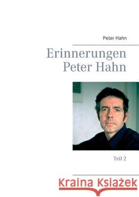 Erinnerungen Peter Hahn: Teil 2 Hahn, Peter 9783734778612 Books on Demand - książka