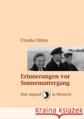 Erinnerungen vor Sonnenuntergang: Eine Jugend in Masuren Otten, Ursula 9783831147557 Books on Demand - książka