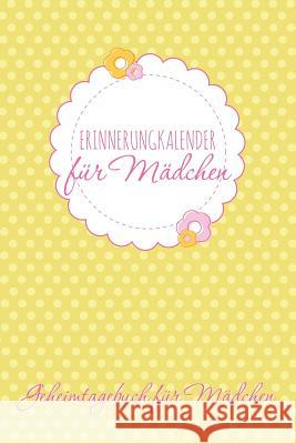 Erinnerungkalender Fur Madchen Geheimtagebuch Fur Madchen Speedy Publishing LLC 9781631870170 Speedy Publishing LLC - książka