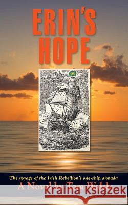 Erin's Hope: The Voyage of the Irish Rebellion's One-Ship Armada Tom Walsh 9781503283572 Createspace - książka
