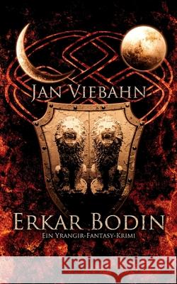 Erkar Bodin: Ein Yrangir-Fantasy-Krimi Timo Kummel Jan Viebahn 9781500162030 Createspace Independent Publishing Platform - książka