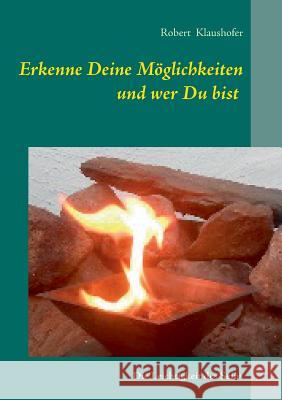 Erkenne Deine Möglichkeiten und wer Du bist: Die Leichtigkeit des Seins Klaushofer, Robert 9783746035734 Books on Demand - książka