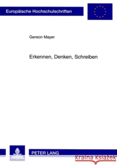 Erkennen, Denken, Schreiben: Eine Kleine Geschichte Der Schriftlichkeit Mayer, Gereon 9783631591215 Peter Lang Gmbh, Internationaler Verlag Der W - książka