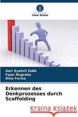 Erkennen des Denkprozesses durch Scaffolding Geri Syahri Fajar Nugraha Dina Ferisa 9786207576944 Verlag Unser Wissen - książka