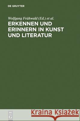 Erkennen und Erinnern in Kunst und Literatur Frühwald, Wolfgang 9783484107755 Max Niemeyer Verlag - książka