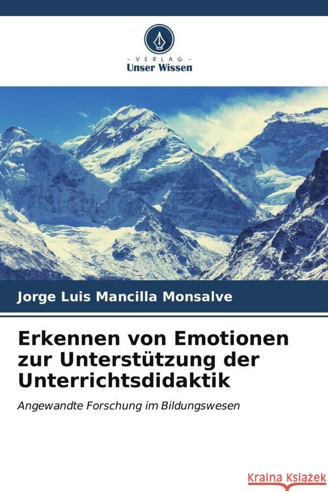 Erkennen von Emotionen zur Unterstützung der Unterrichtsdidaktik Mancilla Monsalve, Jorge Luis 9786207100705 Verlag Unser Wissen - książka