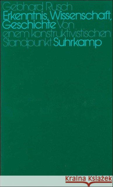 Erkenntnis, Wissenschaft, Geschichte : Von einem konstruktivistischen Standpunkt Rusch, Gebhard 9783518578650 Suhrkamp - książka