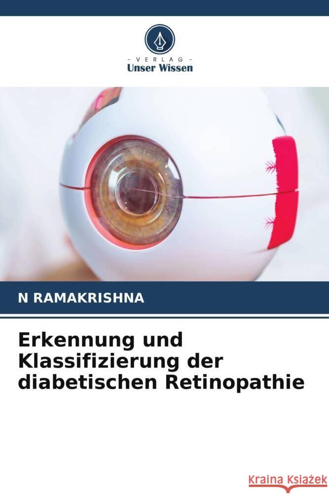 Erkennung und Klassifizierung der diabetischen Retinopathie N. Ramakrishna 9786207337026 Verlag Unser Wissen - książka