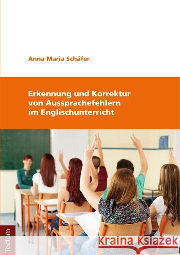 Erkennung Und Korrektur Von Aussprachefehlern Im Englischunterricht Schafer, Anna Maria 9783828836471 Tectum-Verlag - książka