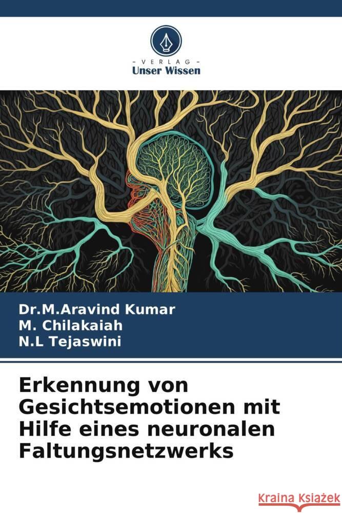 Erkennung von Gesichtsemotionen mit Hilfe eines neuronalen Faltungsnetzwerks Dr M Aravind Kumar M Chilakaiah N L Tejaswini 9786205887776 Verlag Unser Wissen - książka