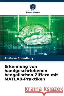 Erkennung von handgeschriebenen bengalischen Ziffern mit MATLAB-Praktiken Amitava Choudhury 9786204068398 Verlag Unser Wissen - książka