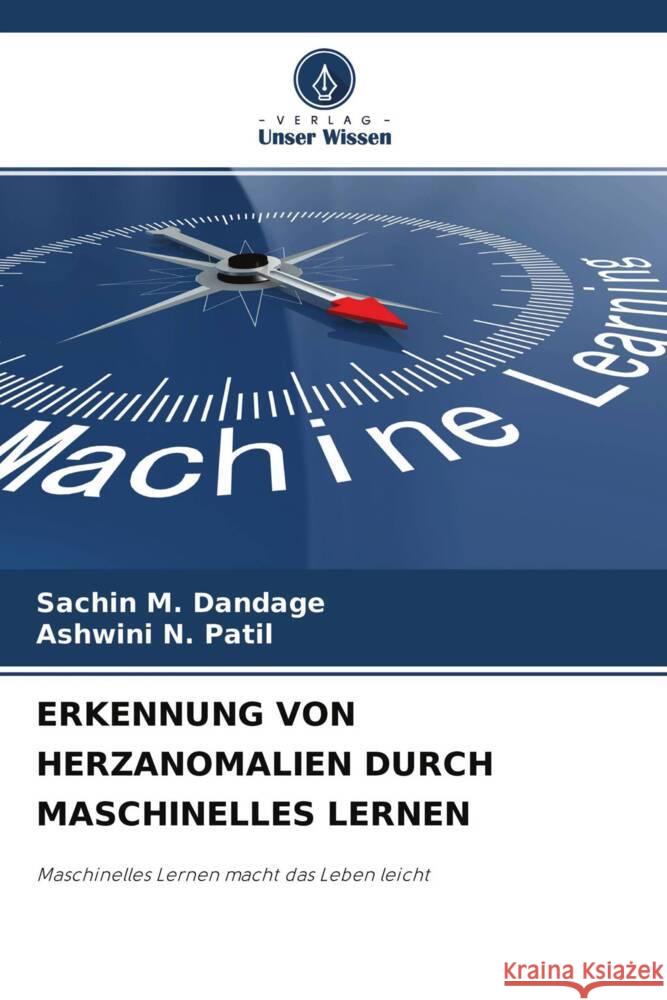 ERKENNUNG VON HERZANOMALIEN DURCH MASCHINELLES LERNEN Dandage, Sachin M., Patil, Ashwini N. 9786204377506 Verlag Unser Wissen - książka