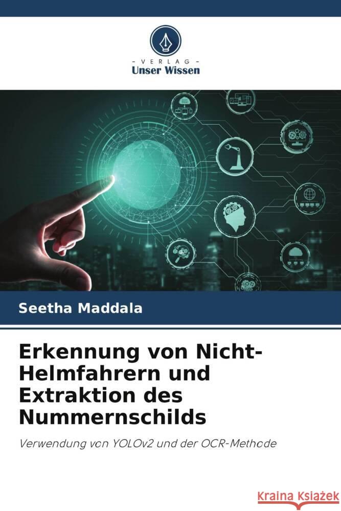 Erkennung von Nicht-Helmfahrern und Extraktion des Nummernschilds Maddala, Seetha 9786206379836 Verlag Unser Wissen - książka