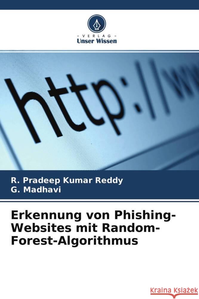 Erkennung von Phishing-Websites mit Random-Forest-Algorithmus Reddy, R. Pradeep Kumar, Madhavi, G. 9786204668116 Verlag Unser Wissen - książka