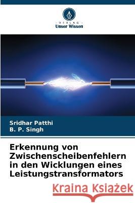 Erkennung von Zwischenscheibenfehlern in den Wicklungen eines Leistungstransformators Sridhar Patthi B. P. Singh 9786205314647 Verlag Unser Wissen - książka