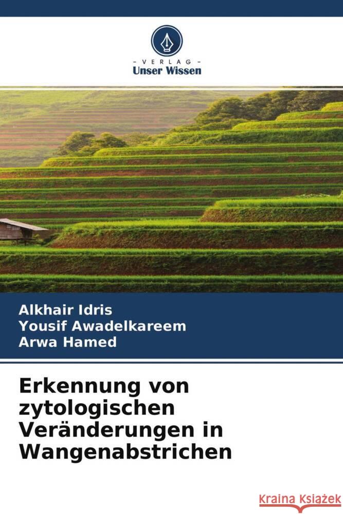 Erkennung von zytologischen Veränderungen in Wangenabstrichen Idris, Alkhair, Awadelkareem, Yousif, Hamed, Arwa 9786204611679 Verlag Unser Wissen - książka